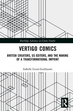 portada Vertigo Comics: British Creators, us Editors, and the Making of a Transformational Imprint (Routledge Advances in Comics Studies) (en Inglés)