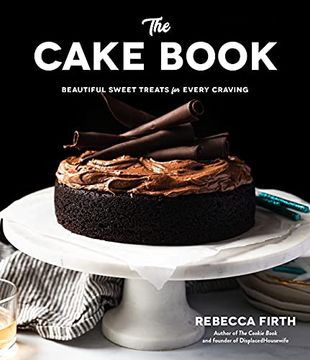 portada The Cake Book: Beautiful Sweet Treats for Every Craving (in English)