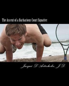portada the ascent of a barbarious court squatter (en Inglés)