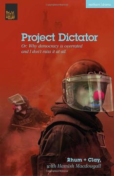 portada Project Dictator: Or 'why Democracy is Overrated and i Don't Miss it at All' (Modern Plays) (en Inglés)