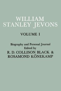 portada Papers and Correspondence of William Stanley Jevons: Volume 1: Biography and Personal Journal (en Inglés)