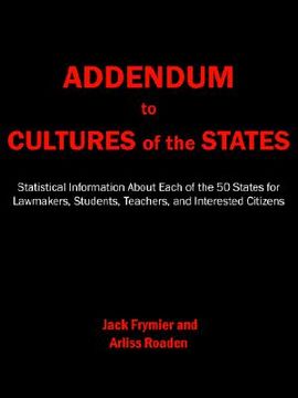 portada addendum to cultures of the states: statistical information about each of the 50 states for lawmakers, students, teachers, and interested citizens (in English)