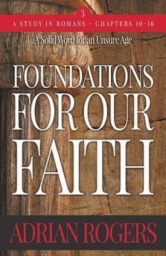 portada Foundations For Our Faith (Volume 3; 2nd Edition): Romans 10-16 (en Inglés)