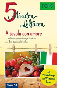 portada Pons 10-Minuten-Lektüren Italienisch a2 a Tavola con Amore. Und Viele Weitere Kurzgeschichten aus dem Italienischen Alltag. Mit 20 Mind-Maps zum Wortschatzlernen (Pons 5-Minuten-Lektüren)