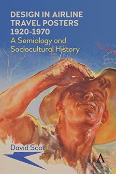 portada Design in Airline Travel Posters 1920-1970: A Semiology and Sociocultural History (Anthem Studies in Travel) (in English)