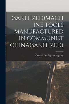 portada (Sanitized)Machine Tools Manufactured in Communist China(sanitized) (en Inglés)