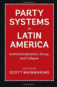 portada Party Systems In Latin America: Institutionalization, Decay, And Collapse