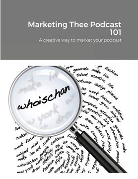 portada Marketing Thee Podcast 101: A creative way to market your podcast (in English)