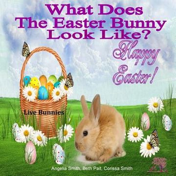 portada What Does The Easter Bunny Look Like? (en Inglés)