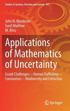 portada Applications of Mathematics of Uncertainty: Grand Challenges--Human Trafficking--Coronavirus--Biodiversity and Extinction (en Inglés)