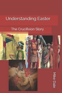 portada Understanding Easter: The Crucifixion Story (in English)