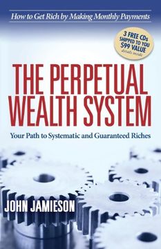 portada The Perpetual Wealth System: Your Path to Systematic and Guaranteed Riches (in English)