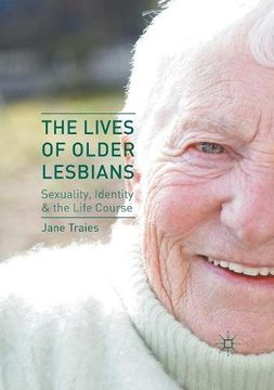 portada The Lives of Older Lesbians: Sexuality, Identity & the Life Course (en Inglés)