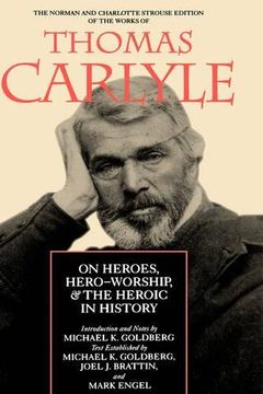 portada On Heroes, Hero-Worship, & the Heroic in History (The Norman and Charlotte Strouse Edition of the Writings of Thomas Carlyle) 