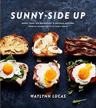 portada Sunny-Side up: More Than 100 Breakfast & Brunch Recipes From the Essential egg to the Perfect Pastry: A Cookbook (in English)