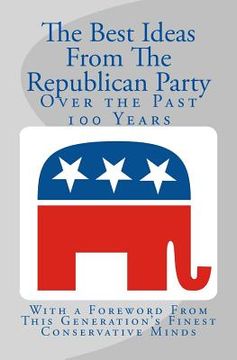 portada The Best Ideas From The Republican Party Over the Past 100 Years (en Inglés)