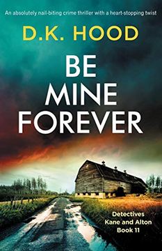 portada Be Mine Forever: An Absolutely Nail-Biting Crime Thriller With a Heart-Stopping Twist (Detectives Kane and Alton) (en Inglés)