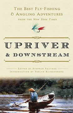 portada Upriver and Downstream: The Best Fly-Fishing and Angling Adventures From the new York Times (en Inglés)