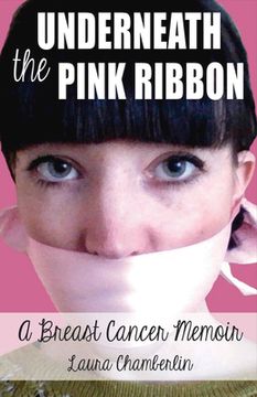 portada Underneath the Pink Ribbon: A Breast Cancer Memoir (en Inglés)