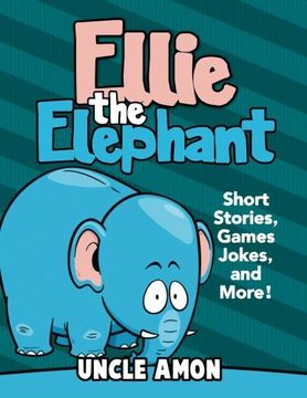 portada Ellie the Elephant: Short Stories, Games, Jokes, and More! (Fun Time Series for Beginning Readers)