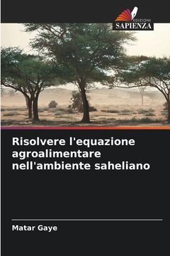 portada Risolvere l'equazione agroalimentare nell'ambiente saheliano (en Italiano)