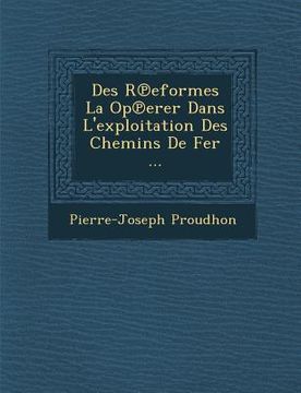 portada Des R Eformes La Op Erer Dans L'Exploitation Des Chemins de Fer ... (en Francés)