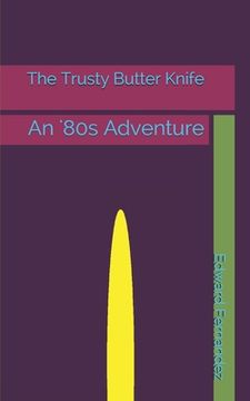 portada The Trusty Butter Knife: An '80s Adventure (en Inglés)