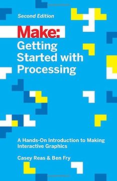 portada Getting Started With Processing: A Hands-On Introduction to Making Interactive Graphics (in English)