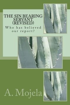 portada The Sin Bearing Servant (Revised): Who has believed our report (en Inglés)