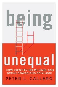 portada Being Unequal: How Identity Helps Make and Break Power and Privilege