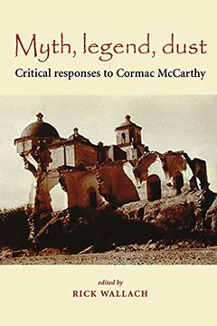 portada Myth, Legend, Dust: Critical Responses to Cormac Mccarthy (en Inglés)