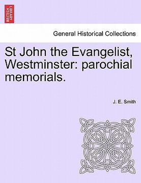 portada st john the evangelist, westminster: parochial memorials. (en Inglés)