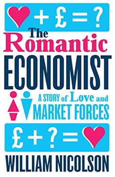 portada The Romantic Economist: A Story of Love and Market Forces Nicolson, Will (in English)