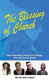 portada The Blessing of Church: How Attending Church can Change Your Life for the Better (en Inglés)