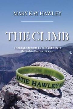 portada The Climb: Truth Lights the Path for Faith and Hope in the Midst of Fear and Despair (en Inglés)