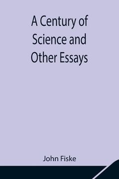 portada A Century of Science and Other Essays (en Inglés)