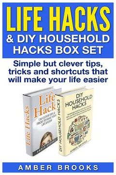 portada Life Hacks & DIY Household Hacks Box Set: Simple But Clever Tips, Tricks and Shortcuts that will make your life easier (en Inglés)