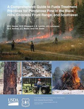 portada A Comprehensive Guide to Fuels Treatment Practices for Ponderosa Pine in the Black Hills, Colorado Front Range, and Southwest (en Inglés)