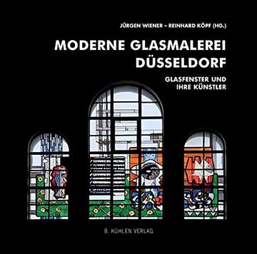 portada Moderne Glasmalerei Düsseldorf: Glasfenster und Ihre Künstler (en Alemán)