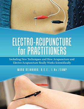 portada Electro-Acupuncture for Practitioners: Including new Techniques and how Acupuncture and Electro-Acupuncture Really Works Scientifically (en Inglés)