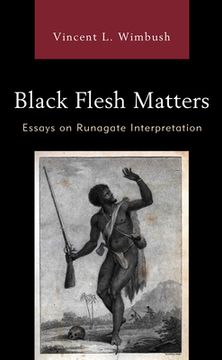 portada Black Flesh Matters: Essays on Runagate Interpretation 