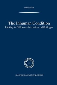portada The Inhuman Condition: Looking for Difference After Levinas and Heidegger