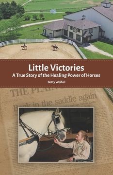 portada Little Victories: A True Story of the Healing Power of Horses (en Inglés)