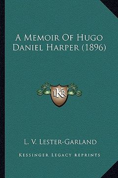 portada a memoir of hugo daniel harper (1896) (in English)