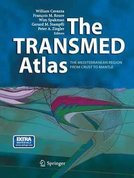 portada The Transmed Atlas. the Mediterranean Region from Crust to Mantle: Geological and Geophysical Framework of the Mediterranean and the Surrounding Areas (in English)