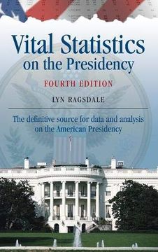 portada Vital Statistics on the Presidency: The Definitive Source for Data and Analysis on the American Presidency 