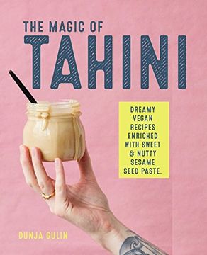 portada The Magic of Tahini: Vegan Recipes Enriched With Sweet & Nutty Sesame Seed Paste (en Inglés)