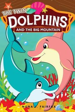 portada THE Twin DOLPHINS And The Big MOUNTAIN: Children's Books, Kids Books, Bedtime Stories For Kids, Kids Fantasy Book, dolphins and whales Adventure (en Inglés)