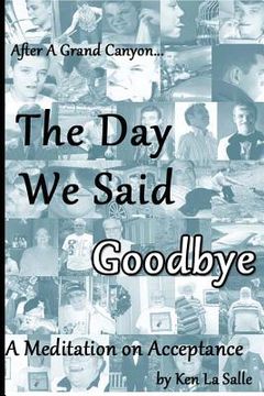 portada The Day We Said Goodbye: A Meditation On Acceptance (en Inglés)