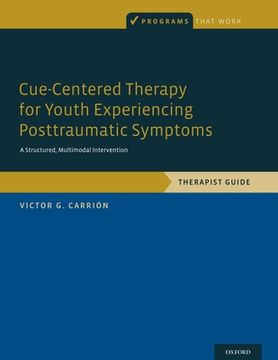 portada Cue-Centered Therapy for Youth Experiencing Posttraumatic Symptoms: A Structured, Multi-Modal Intervention, Therapist Guide (Programs That Work) (libro en Inglés)
